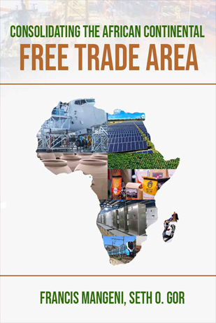 Fran Consolidating The African Continental Free Trade Area- Author: Francis Mangeni